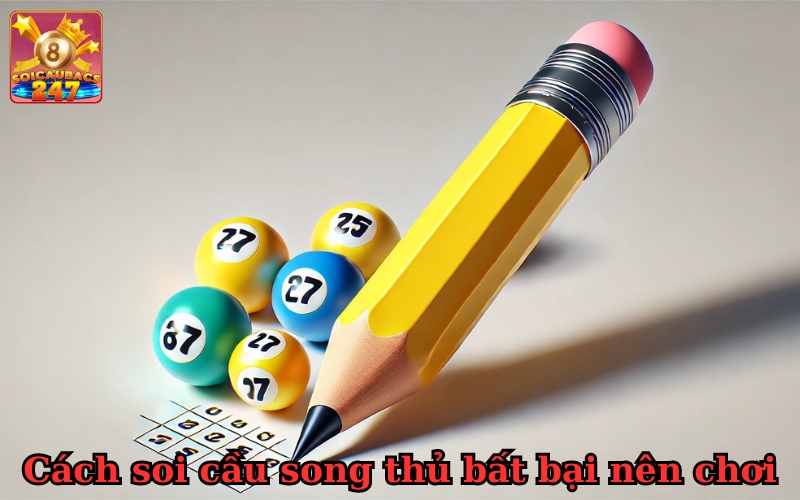 Bật mí top các cách soi cầu song thủ bất bại nên chơi nhất